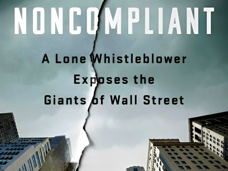 Noncompliant: A Lone Whistleblower Exposes The Giants Of Wall Street Cheap