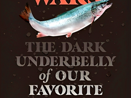 Salmon Wars: The Dark Underbelly Of Our Favorite Fish Online Hot Sale