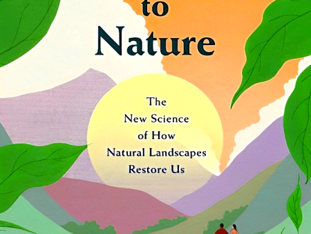 Return To Nature: The New Science Of How Natural Landscapes Restore Us Sale