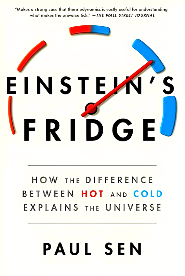 Einstein s Fridge: How The Difference Between Hot And Cold Explains The Universe Online now