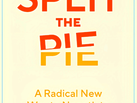 Split The Pie: A Radical New Way To Negotiate For Cheap