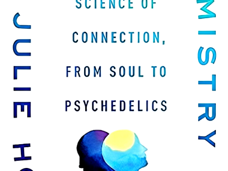 Good Chemistry: The Science Of Connection, From Soul To Psychedelics Sale