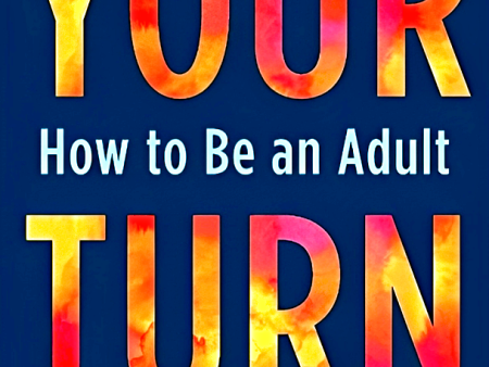 Your Turn: How To Be An Adult Online Hot Sale