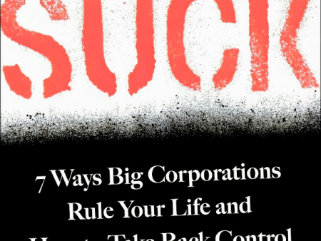 Monopolies Suck: 7 Ways Big Corporations Rule Your Life And How To Take Back Control Hot on Sale