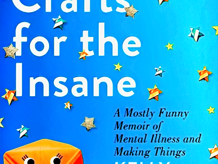 Easy Crafts For The Insane: A Mostly Funny Memoir Of Mental Illness And Making Things Supply