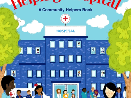 Helping Hospital: A Community Helpers Book Online Sale